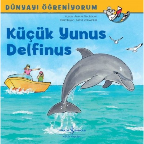 Dünyayı Öğreniyorum - Küçük Yunus Delfinus - Anette Neubauer