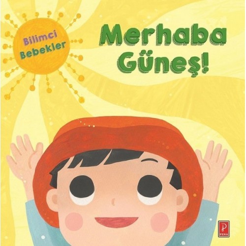 Merhaba Güneş! - Bilimci Bebekler - Kolektif
