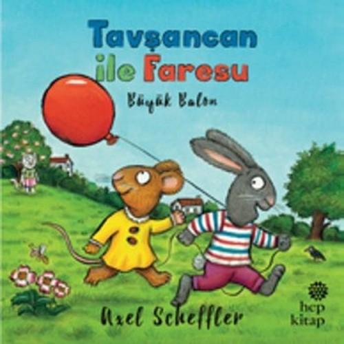 Tavşancan ile Faresu - Büyük Balon - Axel Scheffler