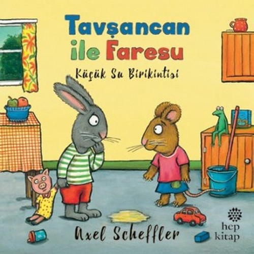 Tavşancan ile Faresu - Küçük Su Birikintisi - Axel Scheffler