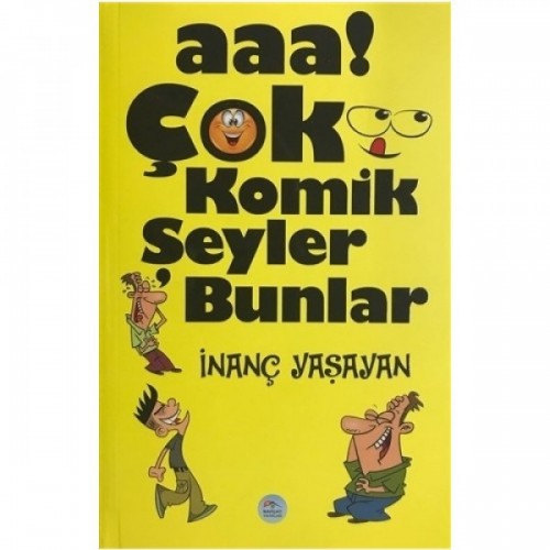 Aaa! Çok Komik Şeyler Bunlar - İnanç Yaşayan