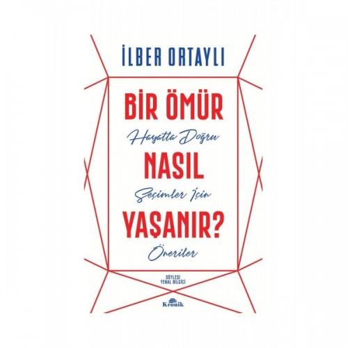 Bir Ömür Nasıl Yaşanır? - İlber Ortaylı