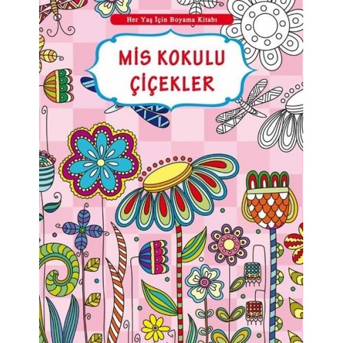 Her Yaş İçin Boyama Kitabı - Mis Kokulu Çiçekler - Kolektif