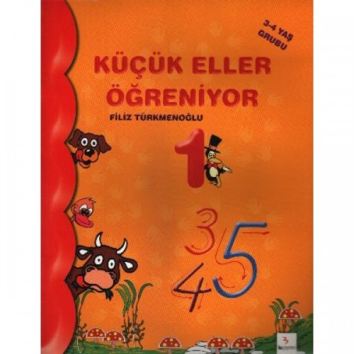 Küçük Eller Öğreniyor-1 (3-4 Yaş Grubu) - Filiz Türkmenoğlu