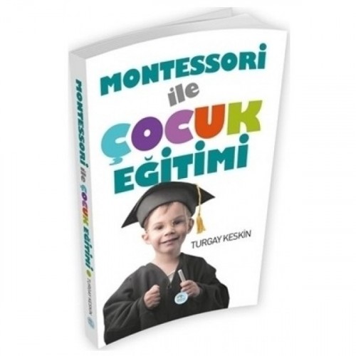 Montessori İle Çocuk Eğitimi - Turgay Keskin