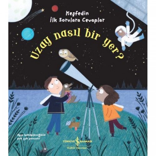 Uzay Nasıl Bir Yer? - Keşfedin İlk Sorulara Cevaplar - Katie Daynes