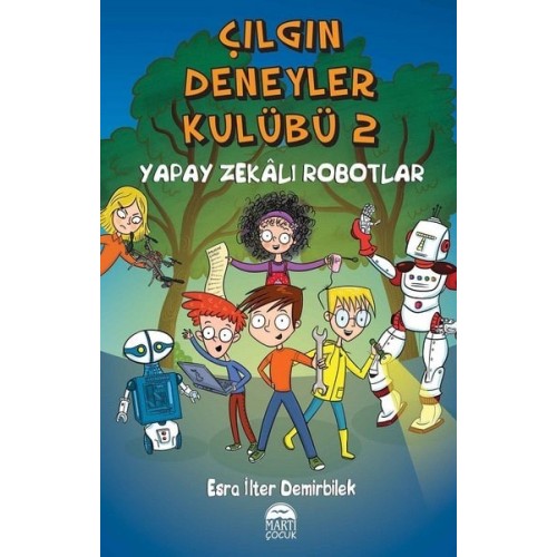 Yapay Zekalı Robotlar - Çılgın Deneyler Kulübü 2 - Esra İlter Demirbilek