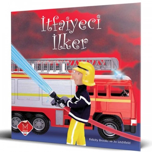 Meslekler Serisi - İtfaiyeci İlker - Felicity Brooks, Jo Litchfield