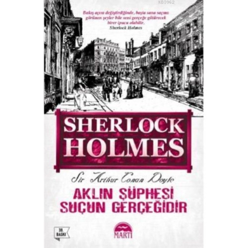 Sherlock Holmes - Aklın Şüphesi Suçun Gerçeğidir - Sir Arthur Conan Doyle